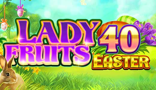 Lady Fruits 40 Easter