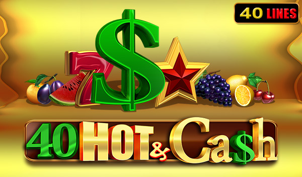 40 Hot and Cash